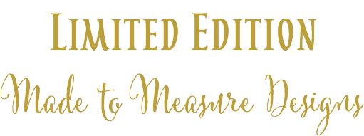 Limited Edition Made to Measure Designs